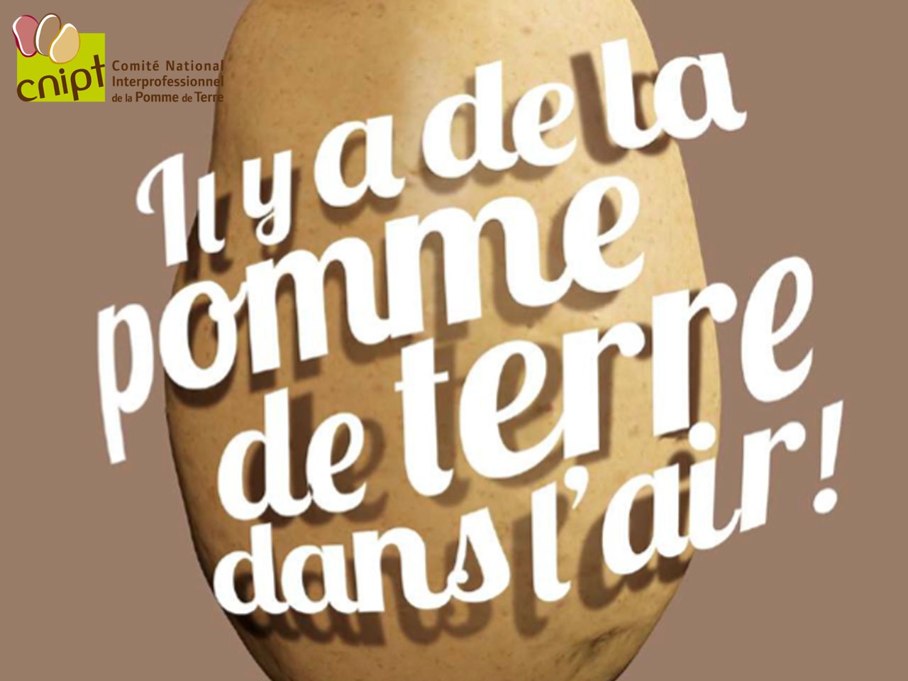 Le CNIPT lance sa nouvelle campagne de communication : « Il y a de la pomme de terre dans l’air ! »