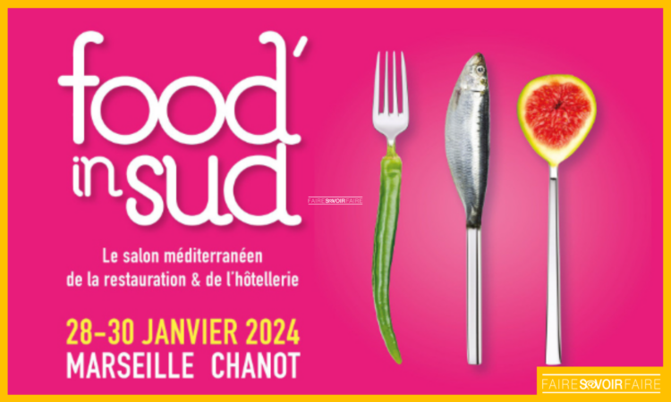 L’alimentation et la restauration ont rendez-vous à Food’in Sud du 28 au 30 janvier à Marseille